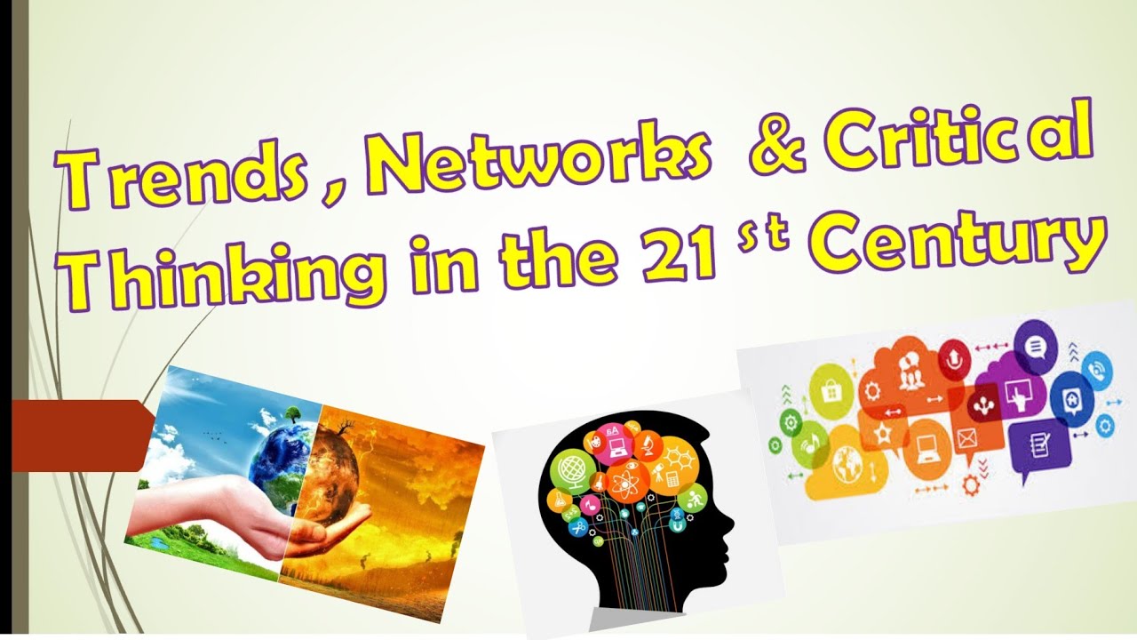 TRENDS, NETWORKS AND CRITICAL THINKING IN THE 21ST CENTURY CULTURE