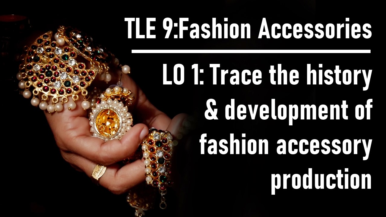 TLE_Grade 9_Quarter 1_Module 1:Trace the history & development of fashion accessory production