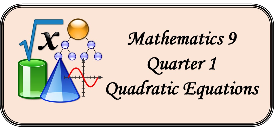 301450-MAXIMO L. GATLABAYAN MNHS-MATHEMATICS 9-QUARTER1-MODULE1:QUADRATIC EQQUATIONS