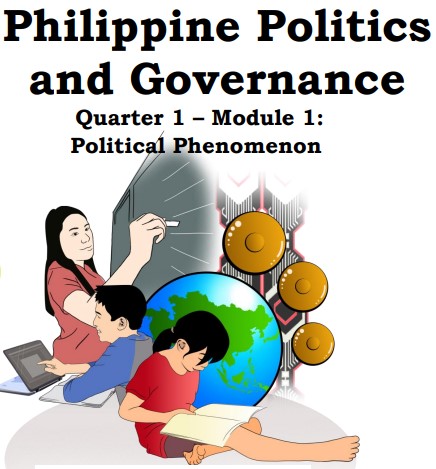 301427_San Juan National High School_Philippine Politics and Governance 11_Quarter 1_Module 1:Political Phenomenon